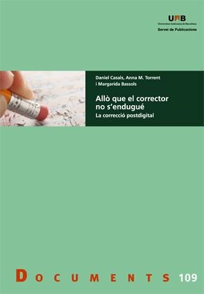 ALLÒ QUE EL CORRECTOR NO S'ENDUGUÉ | 9788449064470 | CASALS MARTORELL, DANIEL / TORRENT, ANNA M. / BASSOLS, MARGARIDA