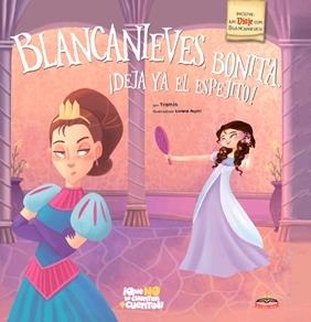 BLANCANIEVES, BONITA, ¡DEJA YA EL ESPEJITO! | 9788416635122 | MARTÍN MARTÍN, JOSÉ MANUEL