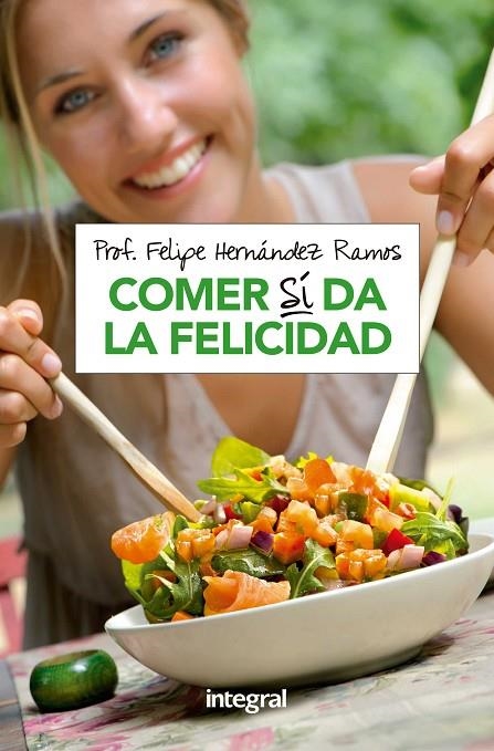 COMER SI DA LA FELICIDAD | 9788490569191 | HERNANDEZ RAMOS, FELIPE