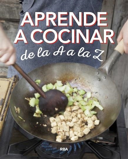 APRENDE A COCINAR DE LA A A LA Z | 9788490569870 | , REDACCION RBA LIBROS, S.A.