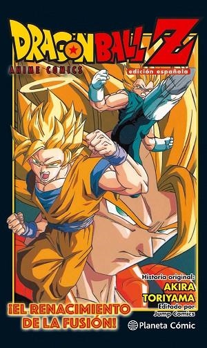 DRAGON BALL Z ANIME COMIC ¡EL RENACIMIENTO DE LA FUSIÓN! GOKU Y VEGETA! | 9788416889969 | TORIYAMA, AKIRA