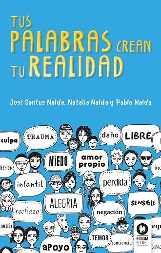 TUS PALABRAS CREAN TU REALIDAD | 9788416994625 | SANTOS NALDA, JOSÉ / NALDA GIMENO, PABLO / NALDA GIMENO, NATALIA