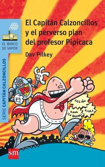 EL CAPITÁN CALZONCILLOS Y EL PERVERSO PLAN DEL PROFESOR PIPICACA | 9788467579536 | PILKEY, DAV