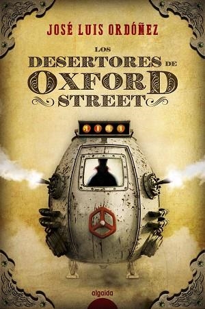 LOS DESERTORES DE OXFORD STREET | 9788490678930 | ORDÓÑEZ, JOSÉ LUIS