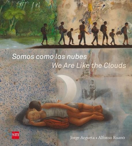 SOMOS COMO LAS NUBES / WE ARE LIKE THE CLOUDS | 9788491073147 | ARGUETA, JORGE