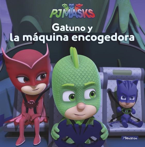 GATUNO Y LA MÁQUINA ENCOGEDORA (PJ MASKS. PRIMERAS LECTURAS) | 9788448849467