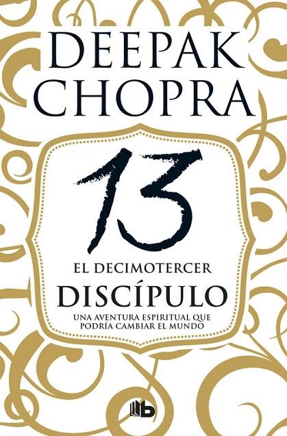 EL DECIMOTERCER DISCÍPULO | 9788490704493 | DEEPAK CHOPRA