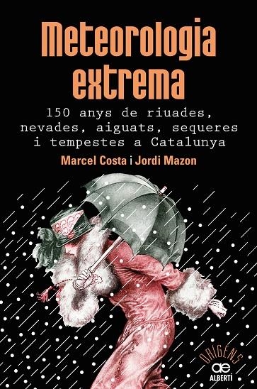 METEOROLOGIA EXTREMA. 150 ANYS DE RIUADES, NEVADES, AIGUATS, SEQUERES I TEMPESTE | 9788472461628 | COSTA VILA, MARCEL / MAZON MAZON, JORDI