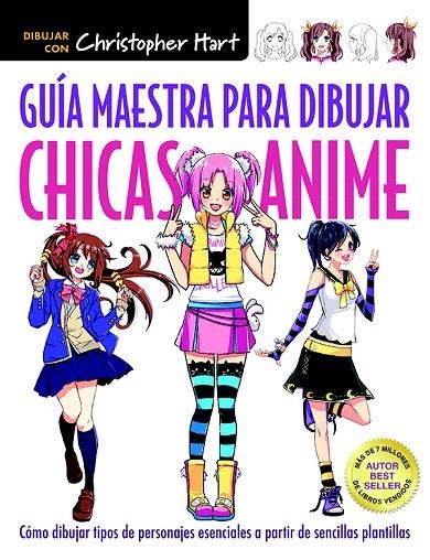 GUÍA MAESTRA PARA DIBUJAR CHICAS ANIME | 9788498745924 | HART, CHRISTOPHER