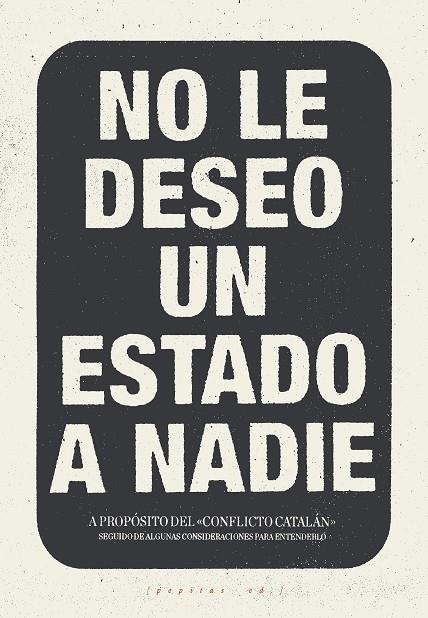 NO LE DESEO UN ESTADO A NADIE | 9788417386016 | LÓPEZ PETIT, SANTIAGO / IBÁÑEZ GRACIA, TOMÁS / AMORÓS PEIDRO, MIGUEL / VELA NORIEGA, CORSINO