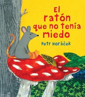 EL RATÓN QUE NO TENÍA MIEDO | 9788426144645 | HORÁCEK, PETR