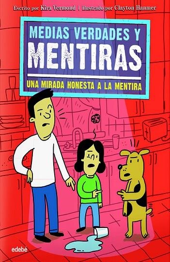 MEDIAS VERDADES Y MENTIRAS: UNA MIRADA HONESTA A LA MENTIRA | 9788468331317 | VERMOND, KIRA