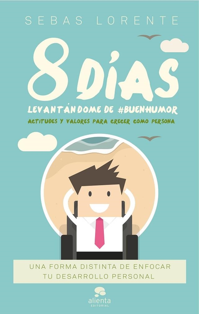 8 DÍAS LEVANTÁNDOME DE #BUENHUMOR | 9788416928606 | LORENTE VALLS, SEBAS