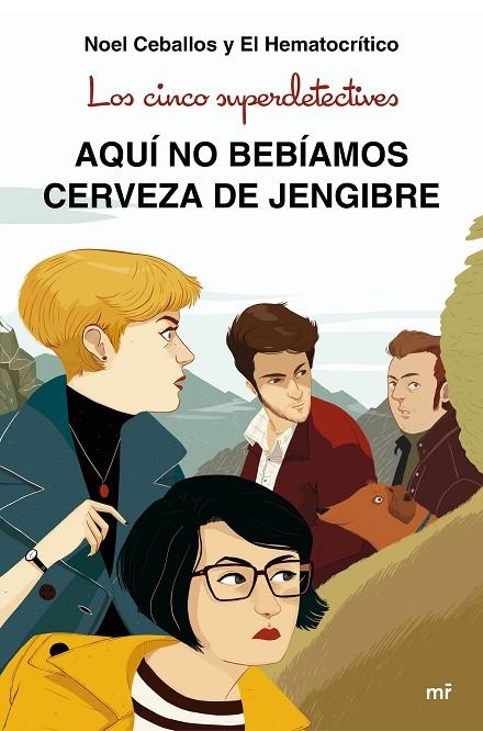 LOS CINCO SUPERDETECTIVES: AQUÍ NO BEBÍAMOS CERVEZA DE JENGIBRE | 9788427043831 | CEBALLOS, NOEL / EL HEMATOCRÍTICO