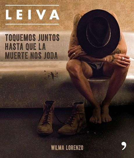 LEIVA. TOQUEMOS JUNTOS HASTA QUE LA MUERTE NOS JODA | 9788499986470 | LORENZO, WILMA