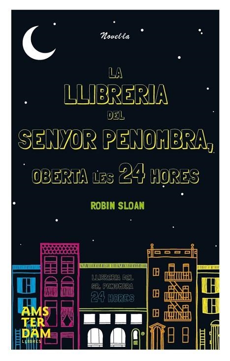 LLIBRERIA DEL SENYOR PENOMBRA OBERTA LES 24 HORES, LA | 9788492941933 | SLOAN, ROBIN