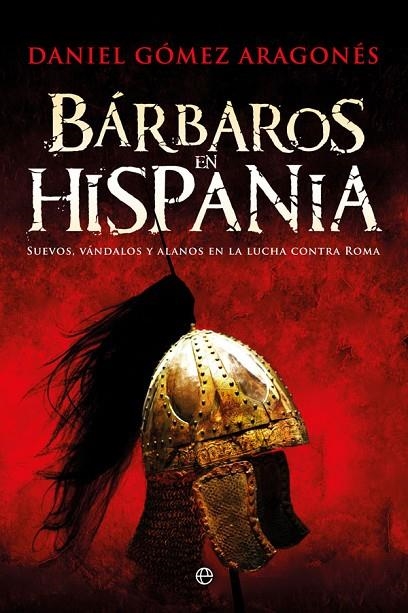 BÁRBAROS EN HISPANIA | 9788491642237 | GÓMEZ ARAGONÉS, DANIEL