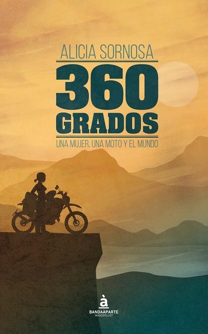 360 GRADOS UNA MUJER, UNA MOTO Y EL MUNDO | 9788494612923 | ALICIA SORNOSA