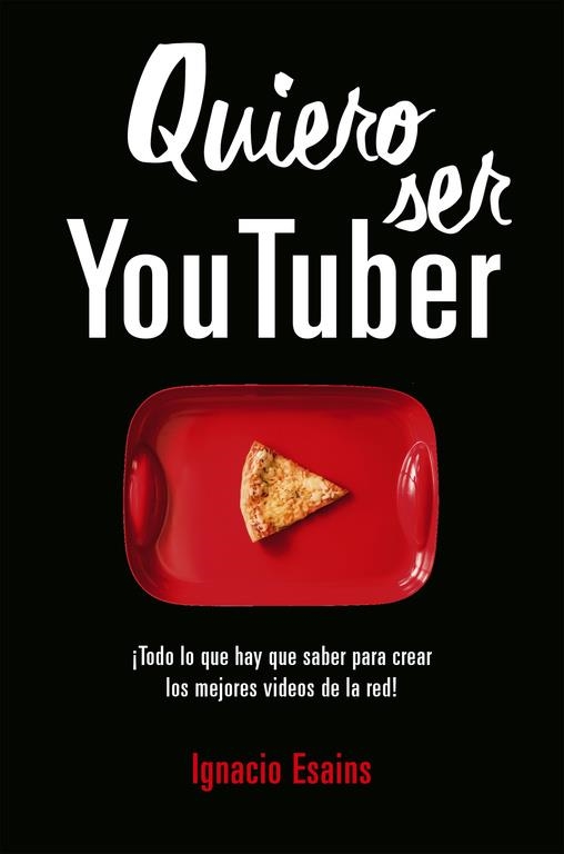 QUIERO SER YOUTUBER | 9788490439296 | IGNACIO ESAINS