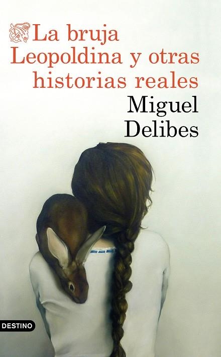 LA BRUJA LEOPOLDINA Y OTRAS HISTORIAS REALES | 9788423353880 | DELIBES, MIGUEL