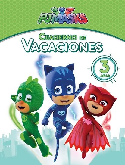 PJ MASKS. CUADERNO DE VACACIONES - 3 AÑOS (CUADERNOS DE VACACIONES DE PJ MASKS) | 9788448850074 | VV.AA