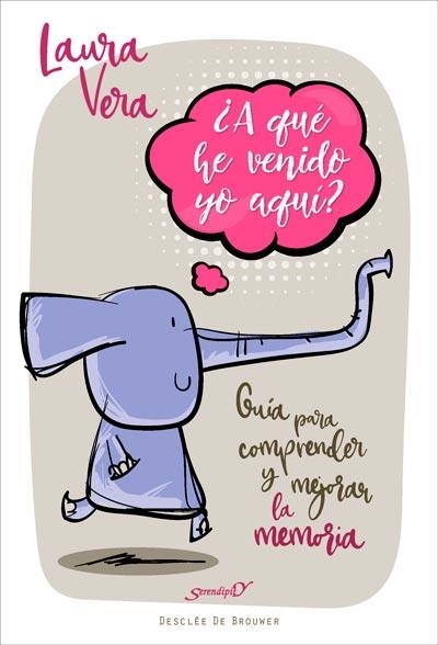 A QUÉ HE VENIDO YO AQUÍ? GUÍA PARA COMPRENDER Y MEJORAR LA MEMORIA | 9788433029775 | VERA PATIER, LAURA