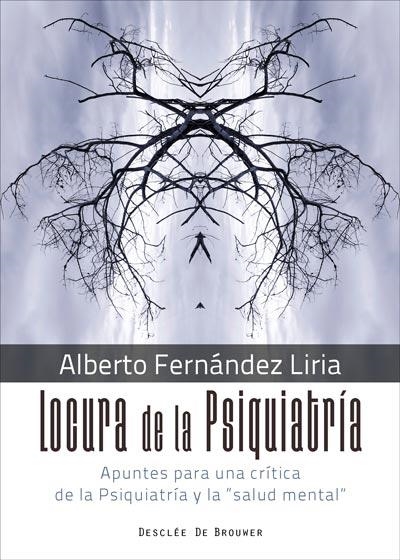 LOCURA DE LA PSIQUIATRÍA. APUNTES PARA UNA CRÍTICA DE LA PSIQUIATRÍA Y LA "SALUD | 9788433029805 | FERNÁNDEZ LIRIA, ALBERTO