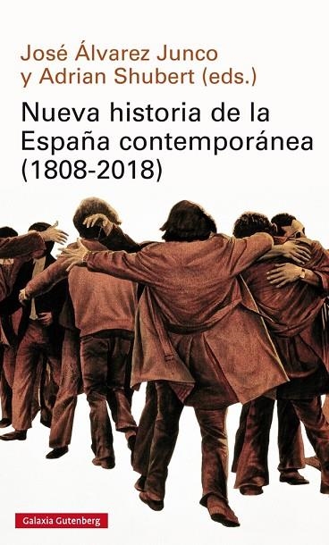 NUEVA HISTORIA DE LA ESPAÑA CONTEMPORÁNEA (1808-2018) | 9788416734894 | SHUBERT, ADRIAN/AA.VV./ÁLVAREZ JUNCO, JOSÉ