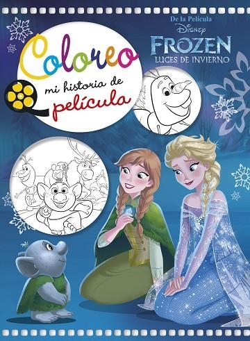 FROZEN. LUCES DE INVIERNO. COLOREO MI HISTORIA DE PELÍCULA | 9788416917679 | DISNEY