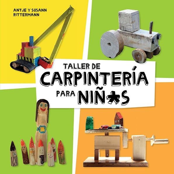 TALLER DE CARPINTERÍA PARA NIÑ*S | 9788425230998 | RITTERMANN, ANTJE / RITTERMANN, SUSANN