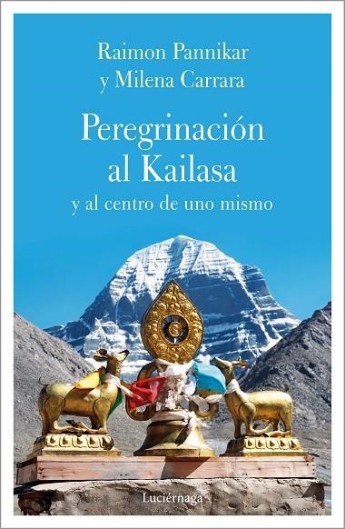 PEREGRINACIÓN AL KAILASA Y AL CENTRO DEL SÍ | 9788417371135 | CARRARA, MILENA / PANIKKAR, RAIMON