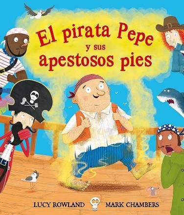 EL PIRARA PEPE Y SUS APESTOSOS PIES | 9788491451280 | ROWLAND, LUCY