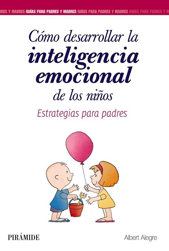 CÓMO DESARROLLAR LA INTELIGENCIA EMOCIONAL DE LOS NIÑOS | 9788436839340 | ALEGRE ROSSELLÓ, ALBERT