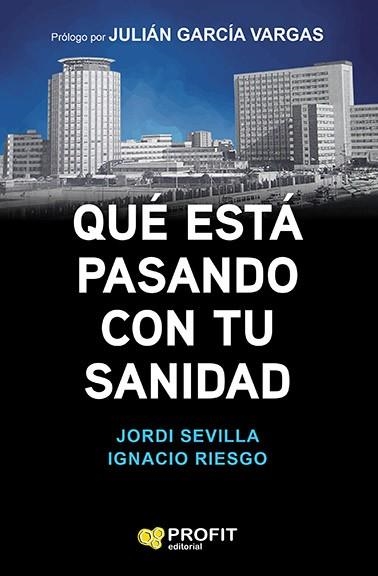 QUÉ ESTÁ PASANDO CON TU SANIDAD | 9788417209261 | SEVILLA SEGURA, .JORDI / RIESGO GONZÁLEZ, IGNACIO