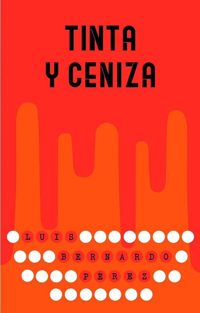 TINTA Y CENIZA | 9788491073413 | PÉREZ, LUIS BERNARDO