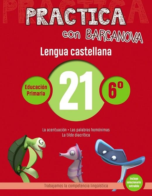 PRACTICA CON BARCANOVA. LENGUA CASTELLANA 21 | 9788448945466