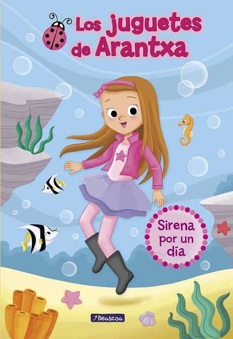 SIRENA POR UN DÍA (LOS JUGUETES DE ARANTXA 1) | 9788448850173 | PARREÑO, ARANTXA