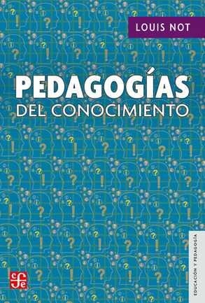 PEDAGOGIAS DEL CONOCIMIENTO | 9786071650450 | LOUIS NOT