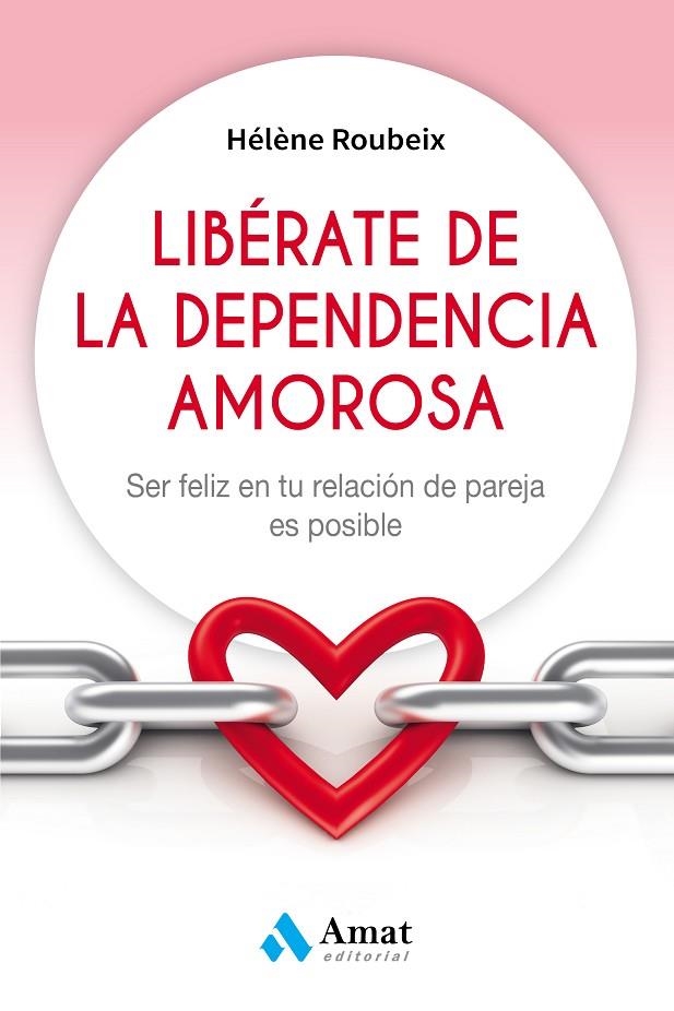 LIBÉRATE DE LA DEPENDENCIA AMOROSA | 9788497359184 | ROUBEIX, HÉLÈNE