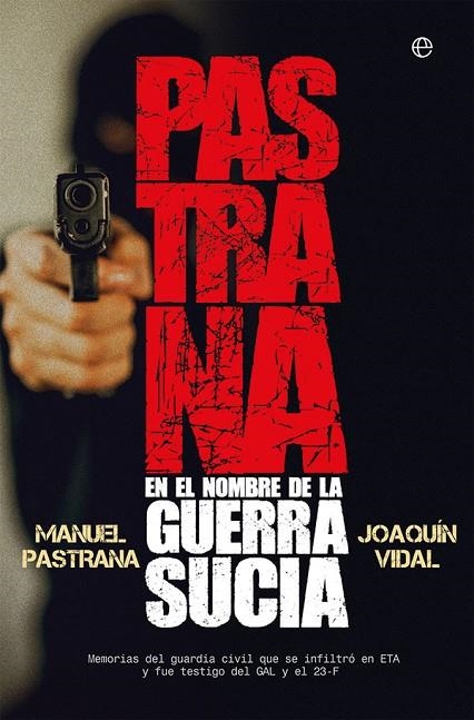 PASTRANA. EN EL NOMBRE DE LA GUERRA SUCIA | 9788491643425 | PASTRANA, MANUEL/VIDAL, JOAQUÍN