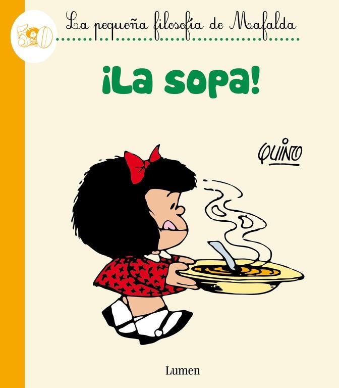 SOPA LA (LA PEQUEÑA FILOSOFÍA DE MAFALDA) | 9788426401793 | QUINO