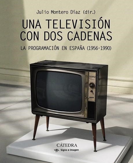 UNA TELEVISIÓN CON DOS CADENAS | 9788437638409 | MONTERO, JULIO