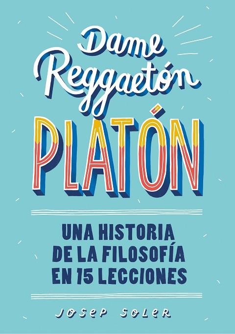 DAME REGGAETÓN, PLATÓN | 9788490439739 | SOLER, JOSEP