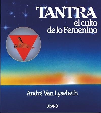 TANTRA, EL CULTO DE LO FEMENINO | 9788486344771 | ANDRE VAN LYSEBETH