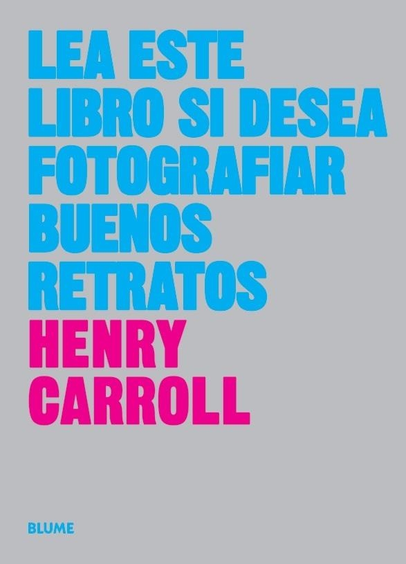 LEA ESTE LIBRO SI DESEA FOTOGRAFIAR BUENOS RETRATOS | 9788417254773 | CARROLL, HENRY