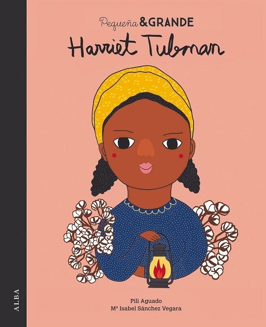 PEQUEÑA & GRANDE HARRIET TUBMAN | 9788490654316 | SÁNCHEZ VEGARA, Mª ISABEL