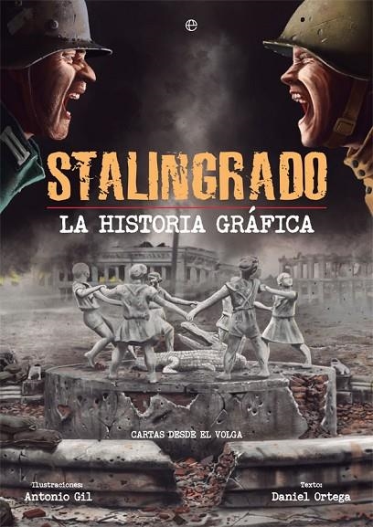 STALINGRADO. LA HISTORIA GRÁFICA | 9788491643364 | GIL, ANTONIO / ORTEGA, DANIEL