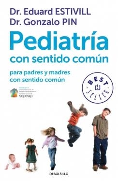 PEDIATRIA CON SENTIDO COMUN PARA PADRES Y MADRES CON SENTIDO | 9788499899749 | ESTIVILL,EDUARD / PIN,GONZALO