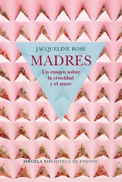 MADRES. UN ENSAYO SOBRE LA CRUELDAD Y EL AMOR | 9788417454050 | ROSE, JACQUELINE