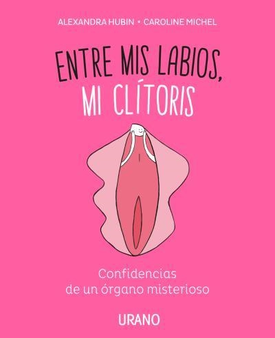 ENTRE MIS LABIOS, MI CLÍTORIS | 9788416720347 | MICHEL, CAROLINE / HUBIN, ALEXANDRA